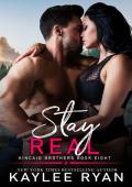 Stay Real (Kincaid Brothers #8)