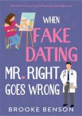 When Fake Dating Mr. Right Goes Wrong