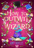 How To Outwit a Wizard (Seven Suitors For Seven Witches #2)