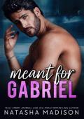 Meant For Gabriel (Meant For #4)