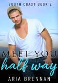 Meet You Half Way (South Coast #2)