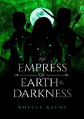 An Empress of Earth & Darkness (An Empress #3)