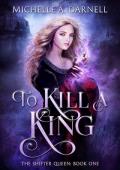 To Kill a King (The Shifter Queen #1)