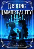 Risking Immortality (Loch & Key #1)