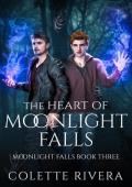 The Heart of Moonlight Falls (Moonlight Falls #3)