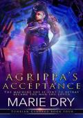 Agrippa’s Acceptance (Tunrian Cyborgs #4)