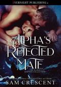 Alpha’s Rejected Mate (The Alpha Shifter Collection #22)