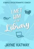 I Met Him At The Library (Maple Creek #1)