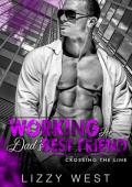 Working For Dad’s Best Friend (Crossing the Line #2)