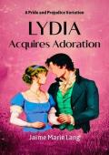 Lydia Acquires Adoration (Bennet Ladies Liberation #5)