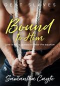 Bound to Him (Debt Slave #1)