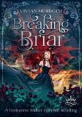 Breaking Briar (Darkly Ever After)