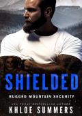 Shielded (Rugged Mountain Security #2)