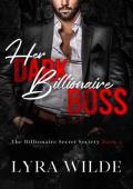 Her Dark Billionaire Boss (The Billionaire Secret Society #1)