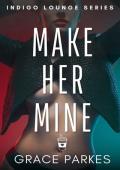 Make Her Mine (Indigo Lounge #2)