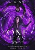 One Has To Die (Branches of Past and Future #3)