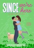 Since We’re Here (The Hart Sisters #3)