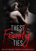 These Family Ties: An Extreme Taboo Anthology