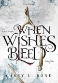 When Wishes Bleed (When Wishes Bleed #1)