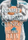 Ensnared by the Rabbit Genius (Delaney’s Furry Alien Mates #6)