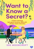 Want to Know a Secret? (Sue Moorcroft Summer Romance #3)