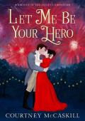 Let Me Be Your Hero (The Astley Chronicles #5)