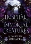 Hospital for Immortal Creatures